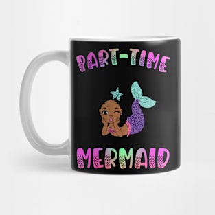 Part Time Mermaid Mug